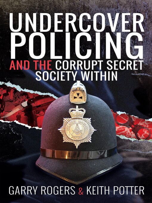Title details for Undercover Policing and the Corrupt Secret Society Within by Garry Rogers - Wait list